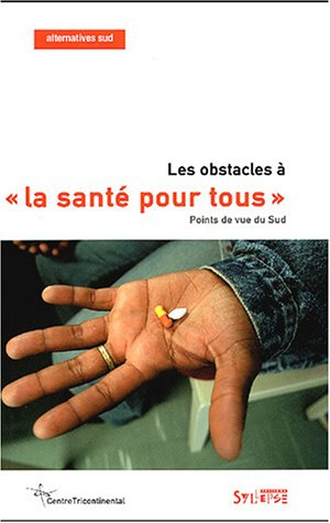 Alternatives Sud, n° 2 (2004). Les obstacles à la santé pour tous : points de vue du Sud