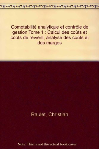 comptabilité analytique et contrôle de gestion tome 1 : calcul des coûts et coûts de revient, analys
