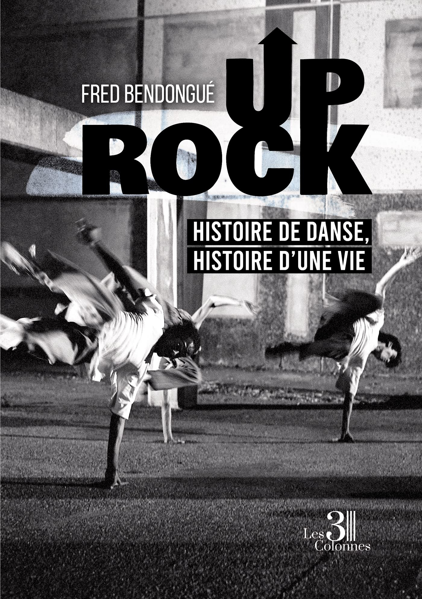 Up Rock : Histoire de danse, histoire d'une vie