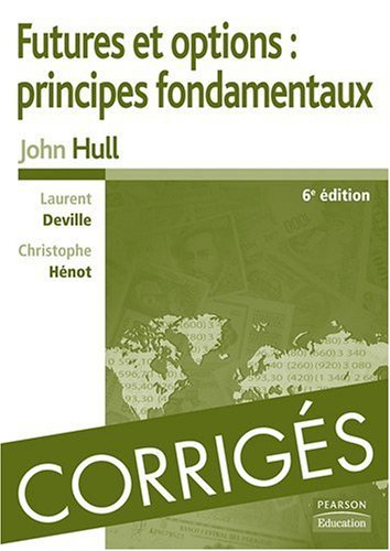 Futures et options : principes fondamentaux : corrigés des exercices