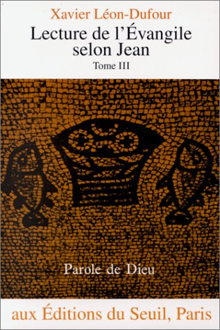 Lecture de l'Evangile selon Jean. Vol. 3. Les Adieux du Seigneur : chapitres 13 à 17