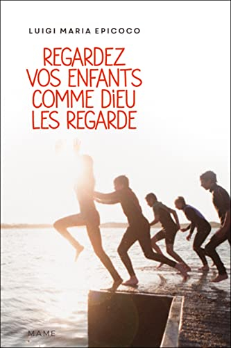 Regardez vos enfants comme Dieu les regarde