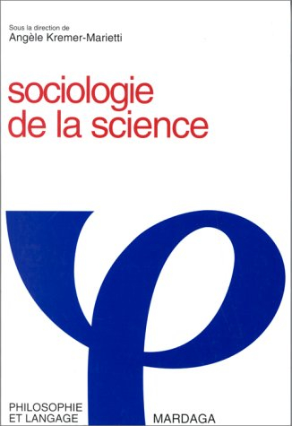 Sociologie de la science : sociologie des sciences et rationalité scientifique