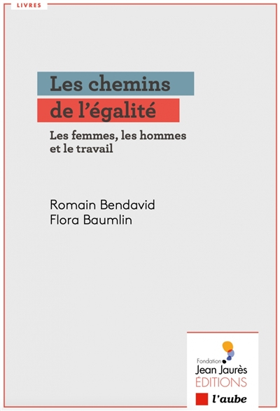 Les chemins de l'égalité : les femmes, les hommes et le travail