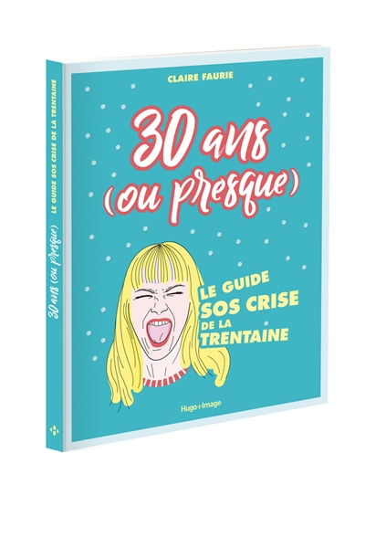 30 ans (ou presque) : le guide SOS crise de la trentaine