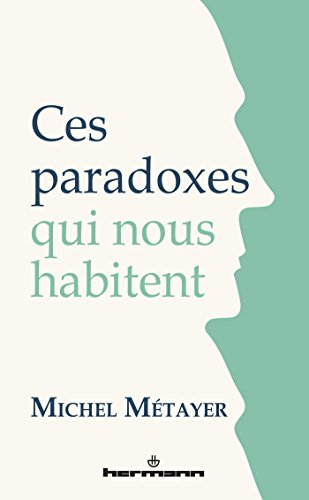 Ces paradoxes qui nous habitent