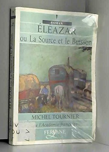 eléazar ou la source et le buisson [édition en gros caractères]