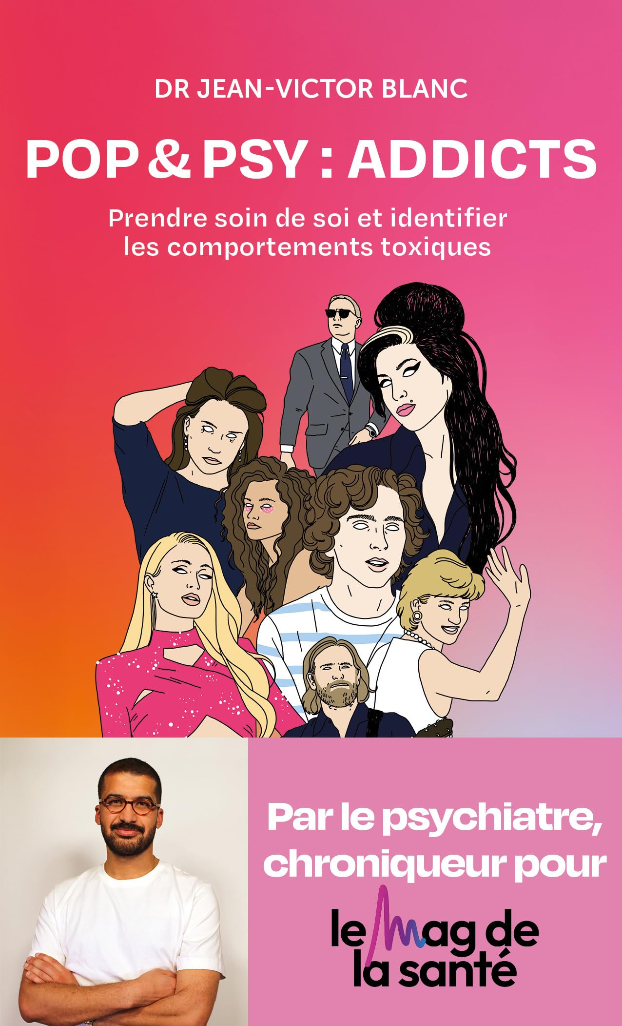 Pop & psy : addicts : prendre soin de soi et identifier les comportements toxiques
