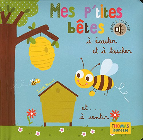 Mes p'tites bêtes à écouter et à toucher et... à sentir