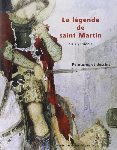 la légende de saint martin au xixe siècle : peintures et dessins, [exposition, musée des beaux-arts 