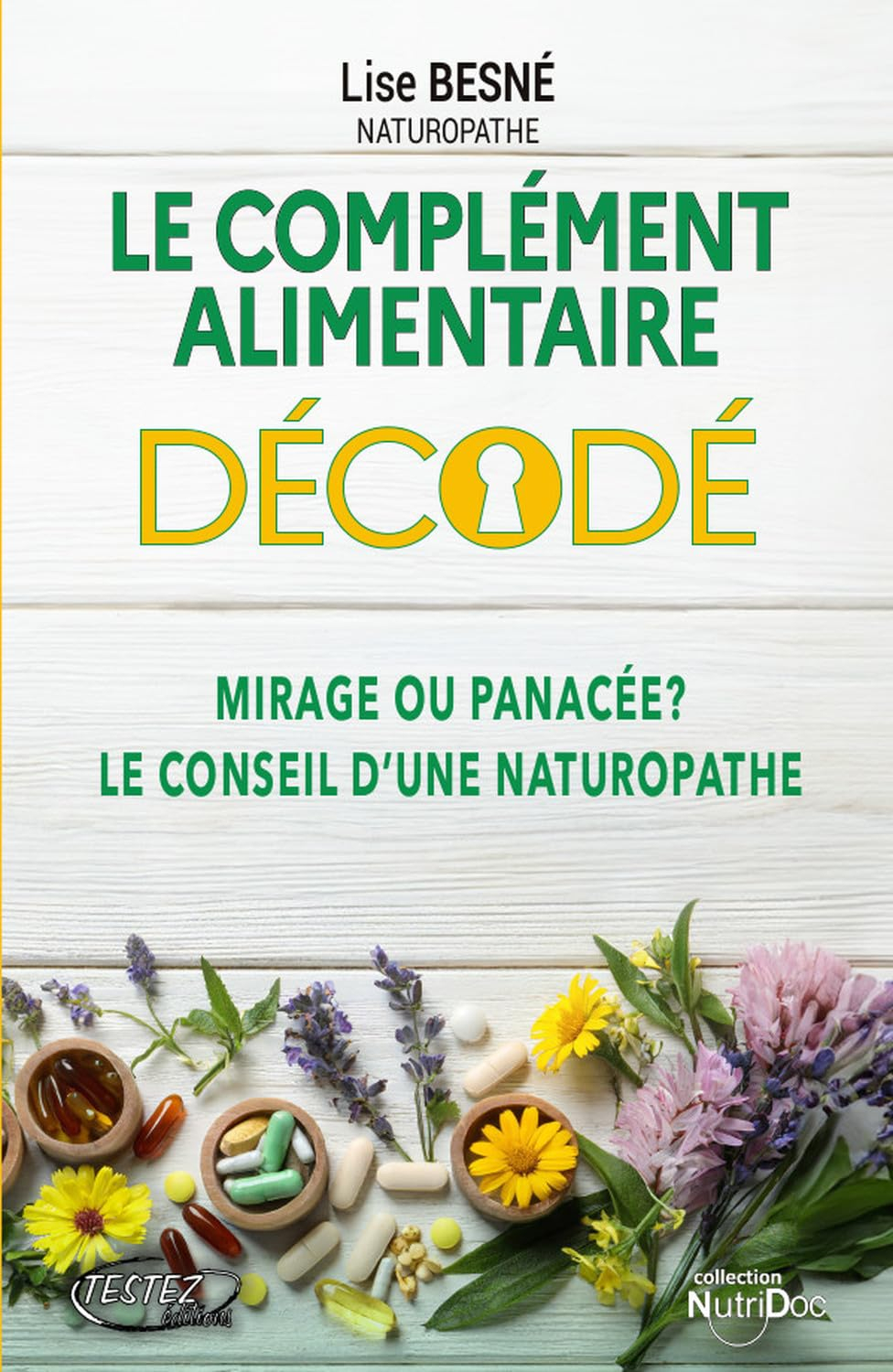 Le complément alimentaire décodé : mirage ou panacée ? : le conseil d'une naturopathe