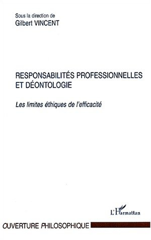 Responsabilités professionnelles et déontologie : les limites éthiques de l'efficacité