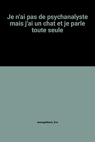 Je n'ai pas de psychanalyste mais j'ai un chat et je parle toute seule