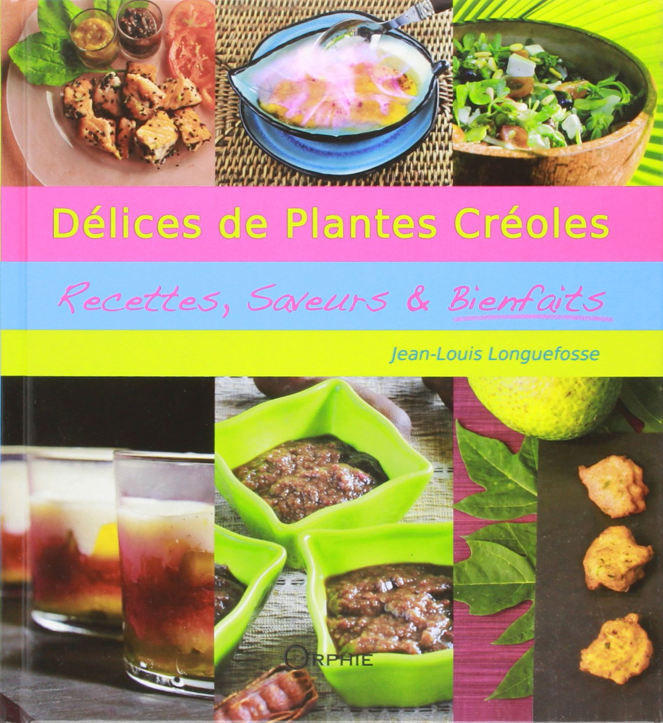 Délices de plantes créoles : recettes, saveurs & bienfaits