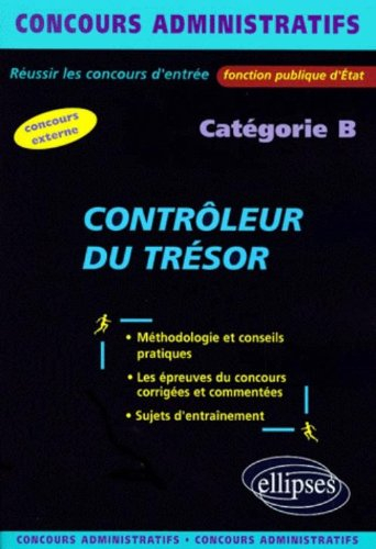 Contrôleur du trésor : concours administratifs : réussir les concours d'entrée, fonction publique d'