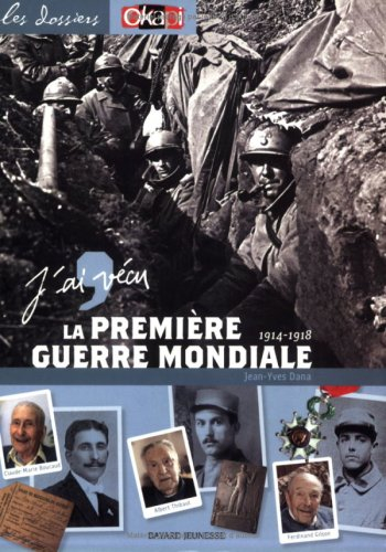 J'ai vécu la Première Guerre mondiale : 1914 - 1918