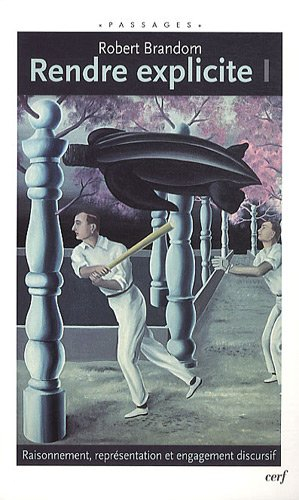 Rendre explicite : raisonnement, représentation et engagement discursif. Vol. 1