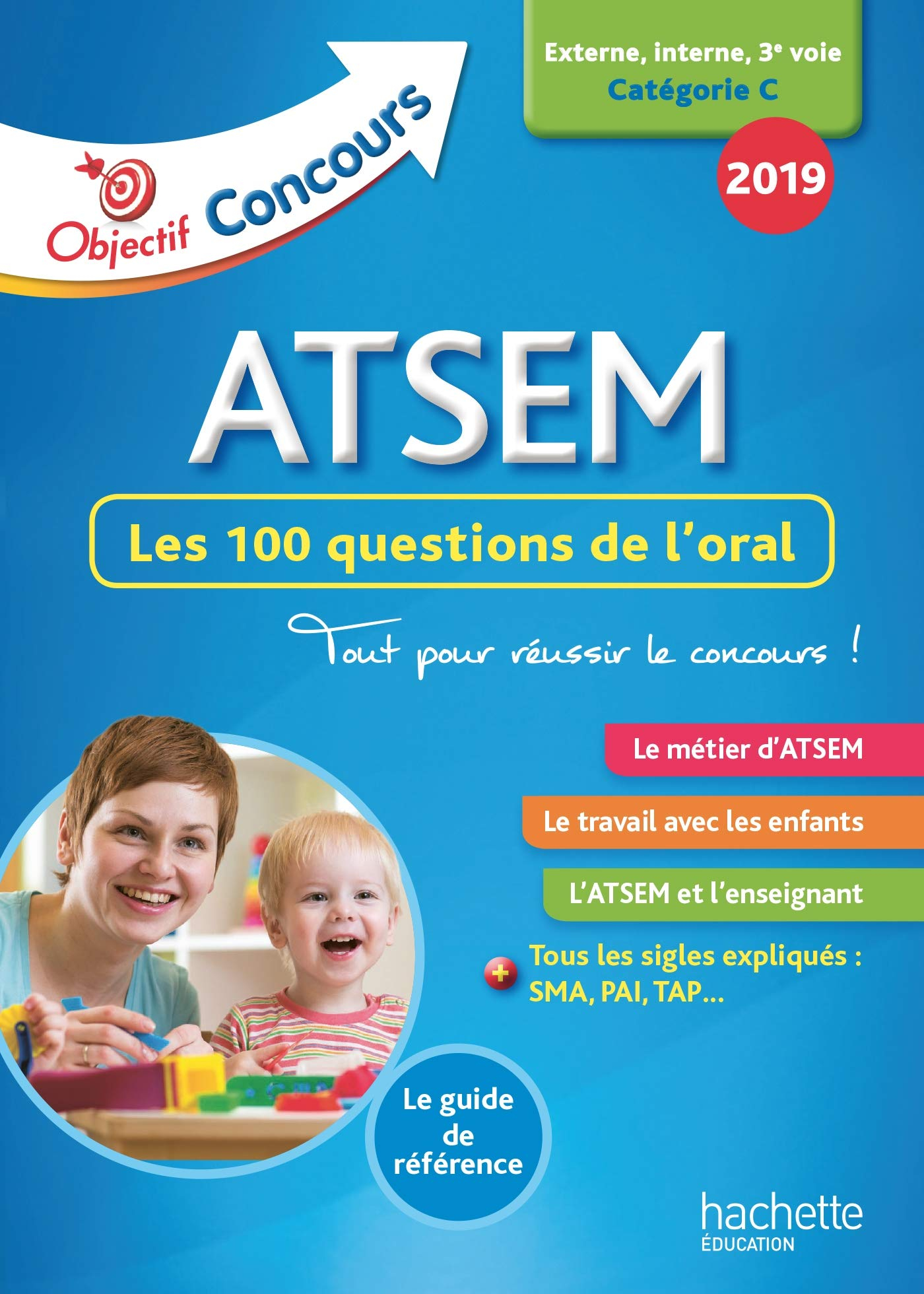 ATSEM : les 100 questions de l'oral : externe, interne, 3e voie, catégorie C, 2019