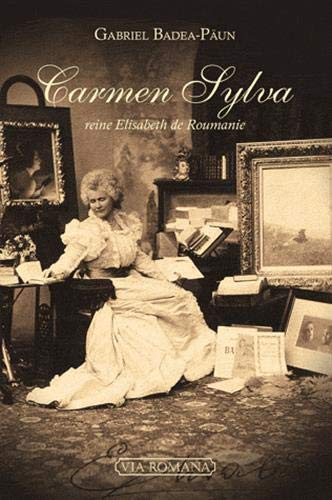 Carmen Sylva : reine Elisabeth de Roumanie (1843-1916)