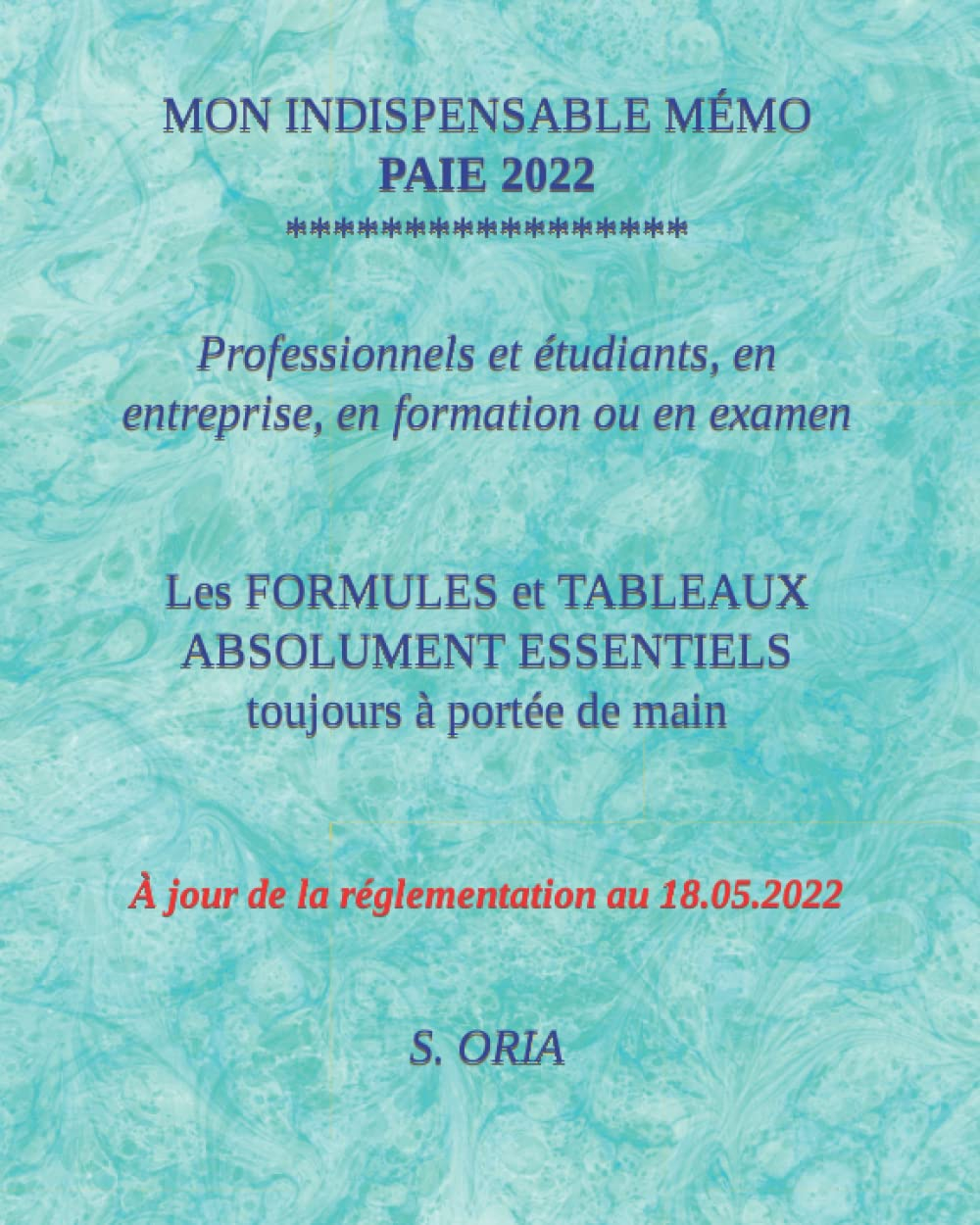 MON INDISPENSABLE MÉMO PAIE 2022 - Édition à jour au 18.05.2022: LES FORMULES ET TABLEAUX ESSENTIELS