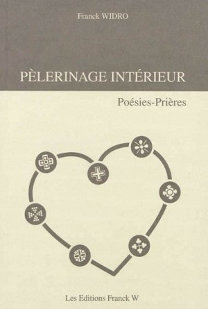 Pèlerinage intérieur : poésies-prières