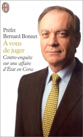 A vous de juger : contre-enquête sur une affaire d'Etat en Corse