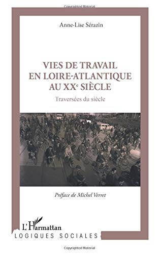 Vies de travail en Loire-Atlantique au XXe siècle : traversées du siècle