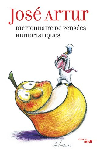 Dictionnaire de pensées humoristiques : adages, aphorismes, apophtegmes, dictons, épigraphes, maxime