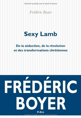 Sexy lamb : de la séduction, de la révolution et des transformations chrétiennes