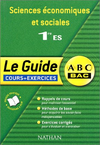 Sciences économiques et sociales, 1re ES : cours et exercices : rappels de cours, méthodes de base e