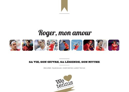 roger, mon amour : sa vie, son oeuvre, sa légende, son mythe