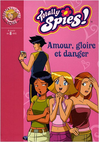Totally Spies !. Vol. 24. Amour, gloire et danger