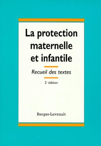 La protection maternelle et infantile : recueil de textes : à jour au 15 mars 1998