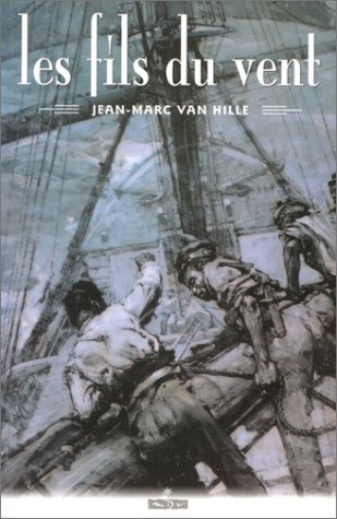 Les fils du vent : chronique romancée d'une famille dunkerquoise de la Révolution à nos jours