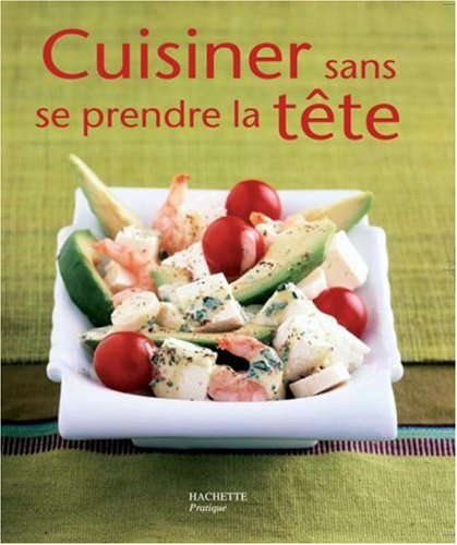 Cuisiner sans se prendre la tête