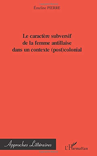 Le caractère subversif de la femme antillaise dans un contexte (post)colonial