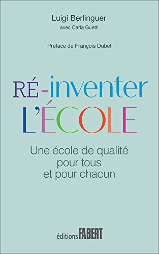 Ré-inventer l'école : une école de qualité pour tous et pour chacun