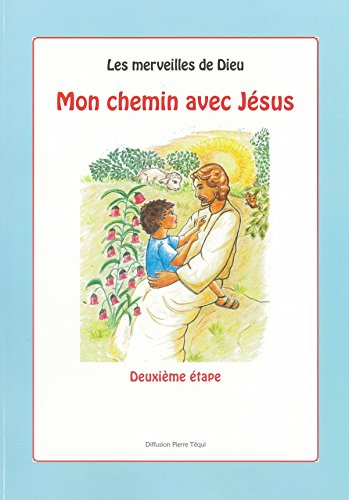 Les merveilles de Dieu. Vol. 2. Mon chemin avec Jésus : vers la première communion