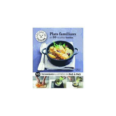 Plats familiaux : en 80 recettes testées & 10 techniques illustrées en pas à pas