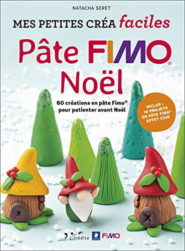 Pâte Fimo Noël : 60 créations en pâte Fimo pour patienter avant Noël