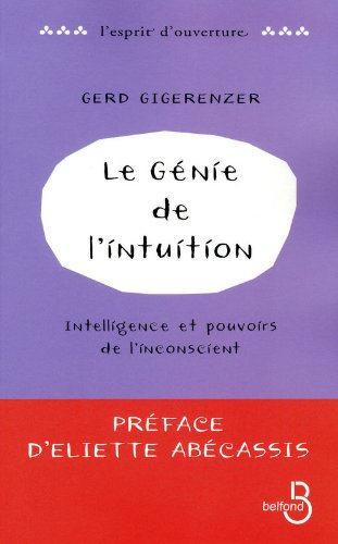Le génie de l'intuition : intelligence et pouvoirs de l'inconscient