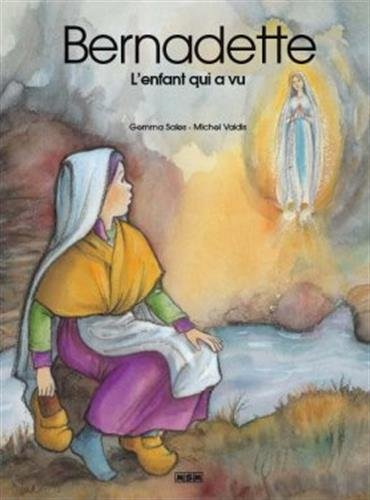 Bernadette : l'enfant qui a vu