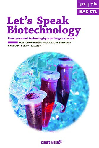 Let's speak biotechnology, 1re, terminale, bac STL : enseignement technologique de langue vivante (E