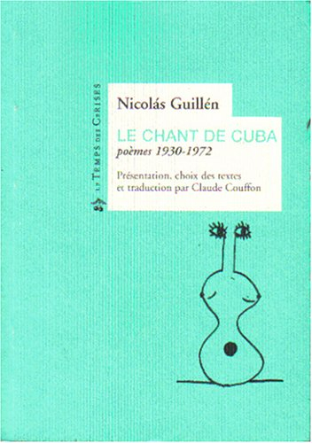 Le chant de Cuba : poèmes 1930-1972