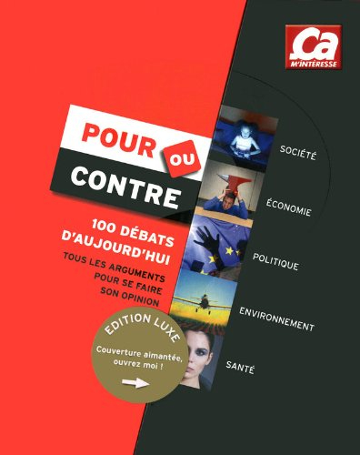 Pour ou contre : 100 questions d'aujourd'hui : toutes les clefs pour en débattre