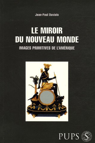 Le miroir du Nouveau Monde : images primitives de l'Amérique
