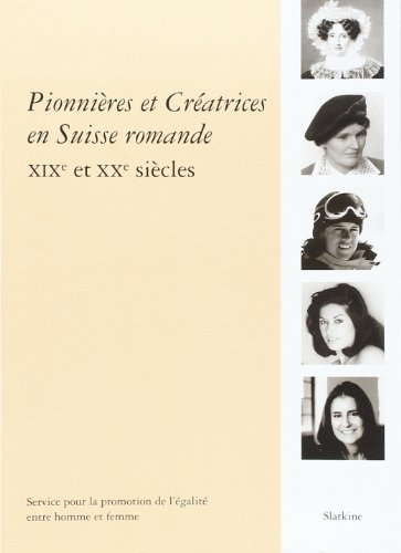 Pionnières et créatrices en Suisse romande : XIXe et XXe siècles