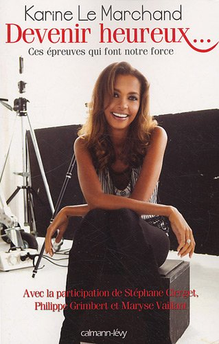 Devenir heureux : ces épreuves qui font notre force