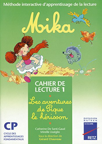 Mika : cahier de lecture 1, série 1 : les aventures de Pique le hérisson