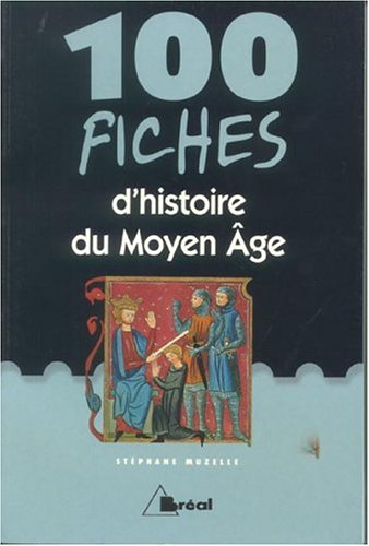100 fiches d'histoire du Moyen Age